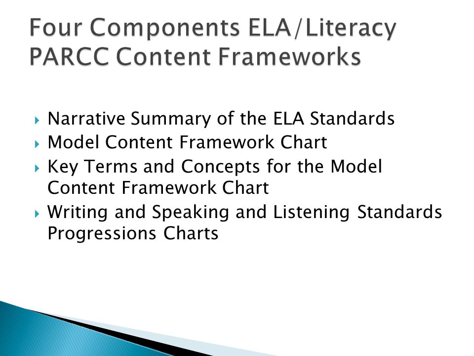 Narrative Summary of the ELA Standards Model Content Framework Chart Key Terms and Concepts for the Model Content Framework Chart Writing and Speaking and Listening Standards Progressions Charts