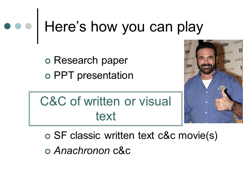 Heres how you can play Research paper PPT presentation SF classic written text c&c movie(s) Anachronon c&c C&C of written or visual text