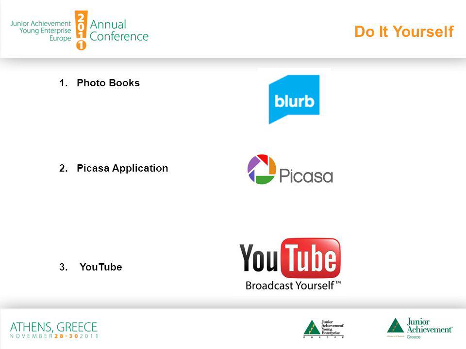 1.Photo Books 2.Picasa Application 3. YouTube Do It Yourself