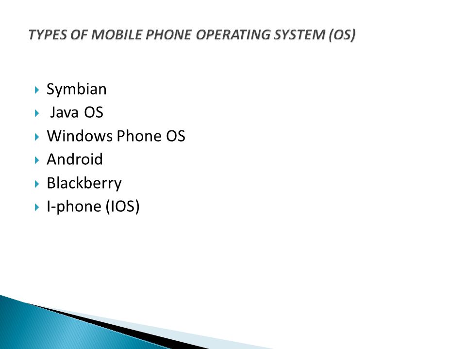 Symbian Java OS Windows Phone OS Android Blackberry I-phone (IOS)