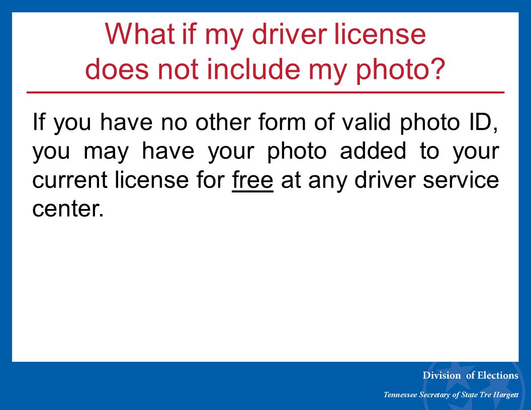 What if my driver license does not include my photo.