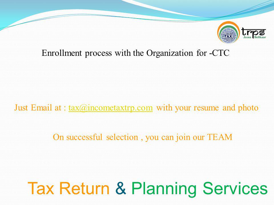 Tax Return & Planning Services Enrollment process with the Organization for -CTC Just  at : with your resume and On successful selection, you can join our TEAM