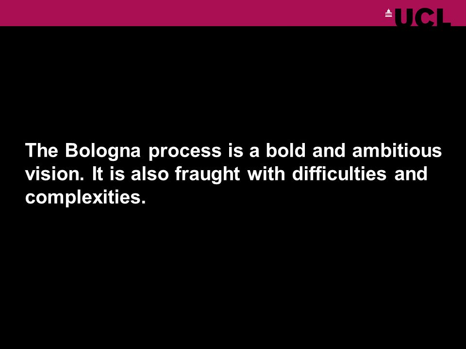 The Bologna process is a bold and ambitious vision.