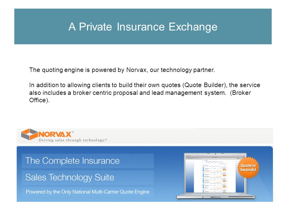 The quoting engine is powered by Norvax, our technology partner.