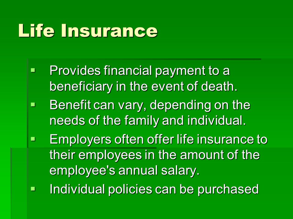 Life Insurance Provides financial payment to a beneficiary in the event of death.