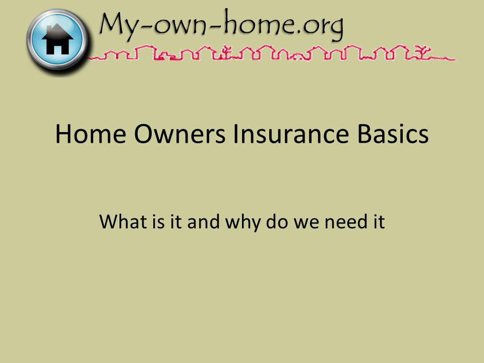 Home Owners Insurance Basics What is it and why do we need it