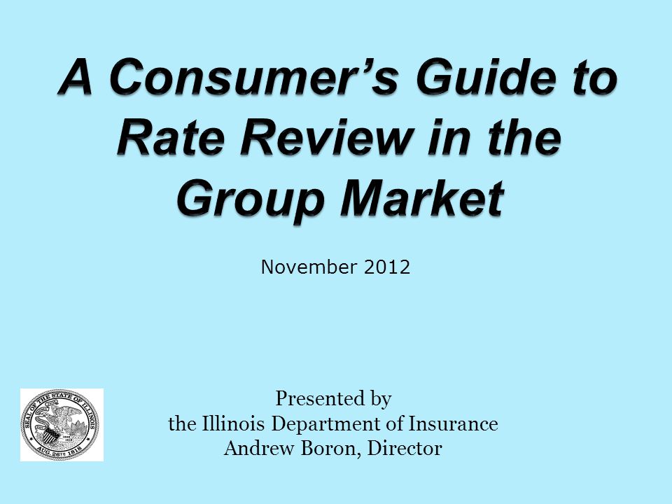 Presented by the Illinois Department of Insurance Andrew Boron, Director November 2012