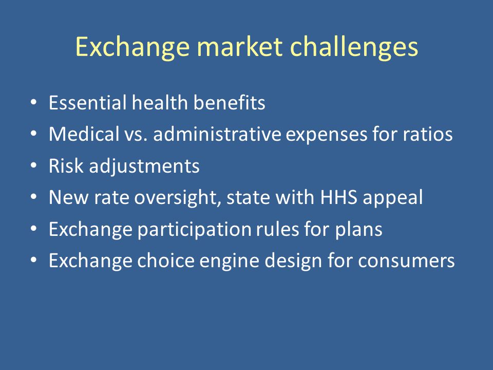 Exchange market challenges Essential health benefits Medical vs.