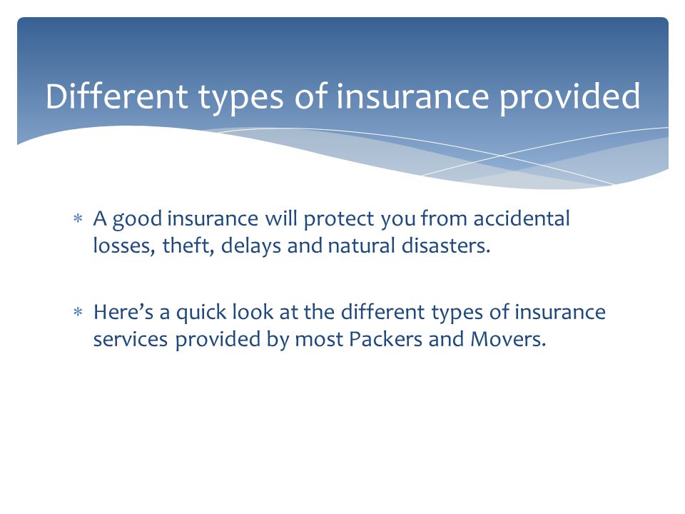 A good insurance will protect you from accidental losses, theft, delays and natural disasters.