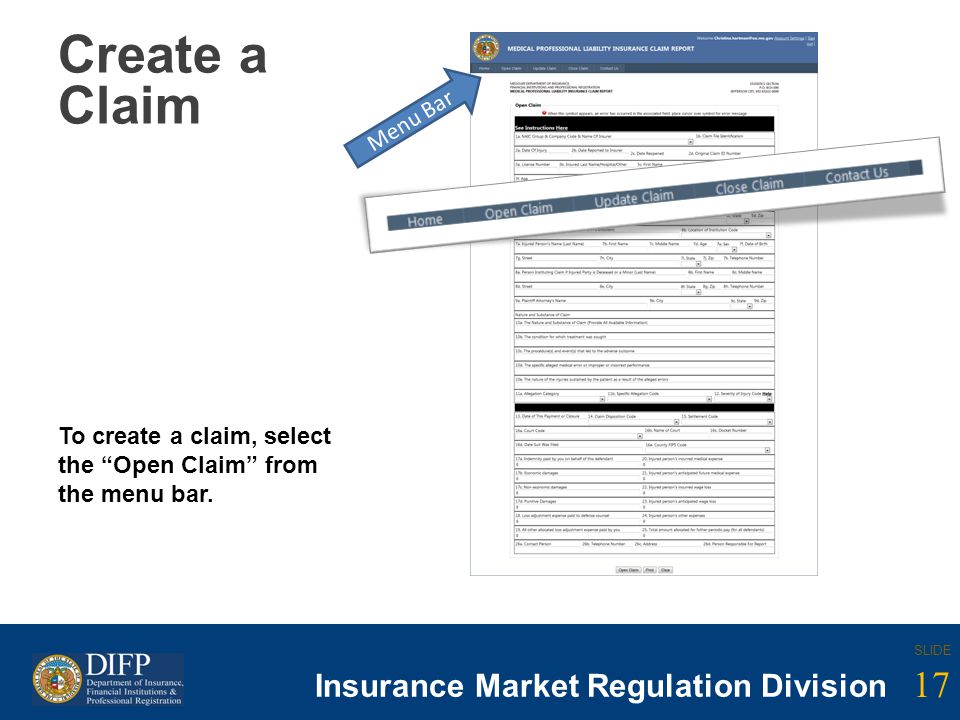 17 SLIDE Insurance Company Regulation Division 17 SLIDE Insurance Market Regulation Division Create a Claim To create a claim, select the Open Claim from the menu bar.