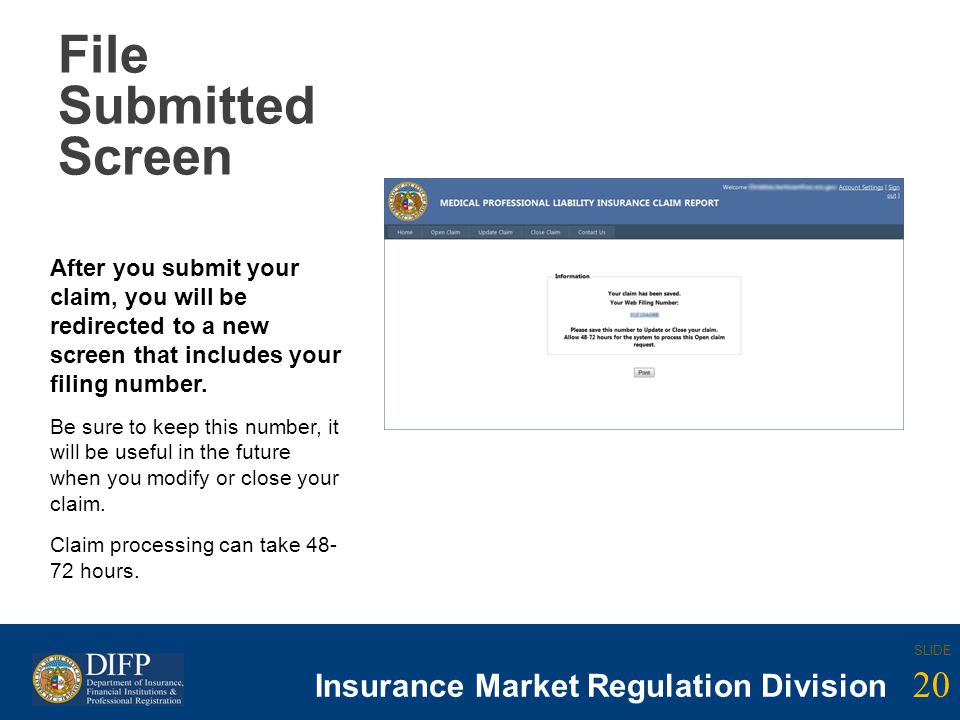 20 SLIDE Insurance Company Regulation Division 20 SLIDE Insurance Market Regulation Division File Submitted Screen After you submit your claim, you will be redirected to a new screen that includes your filing number.