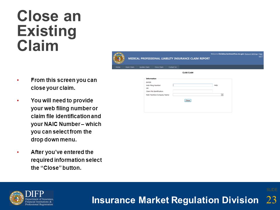23 SLIDE Insurance Company Regulation Division 23 SLIDE Insurance Market Regulation Division Close an Existing Claim From this screen you can close your claim.