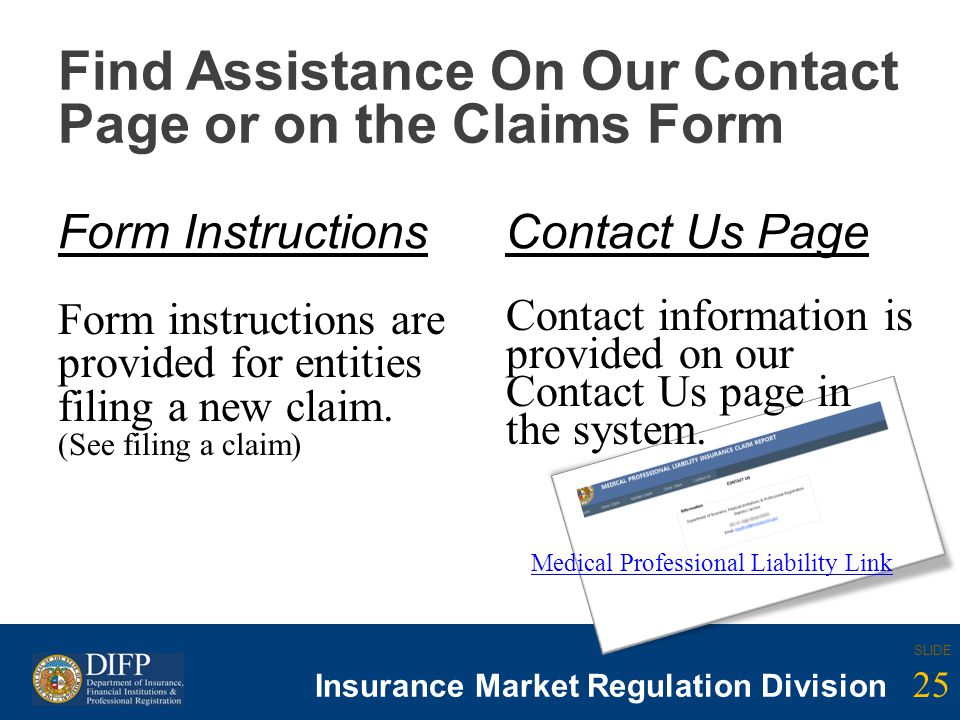 25 SLIDE Insurance Company Regulation Division 25 SLIDE Insurance Market Regulation Division Find Assistance On Our Contact Page or on the Claims Form Form InstructionsContact Us Page Form instructions are provided for entities filing a new claim.