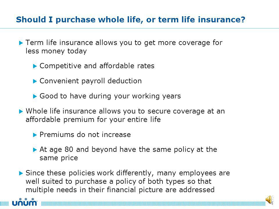 3 Term Life Insurance Types of Life Insurance High face amounts for your working years Whole Life Insurance Lower face amounts, with premiums that do not increase over time and portable into retirement