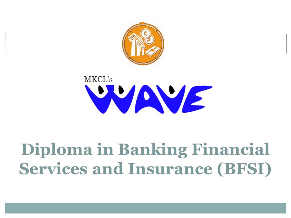 Diploma in Banking Financial Services and Insurance (BFSI) MKCL s