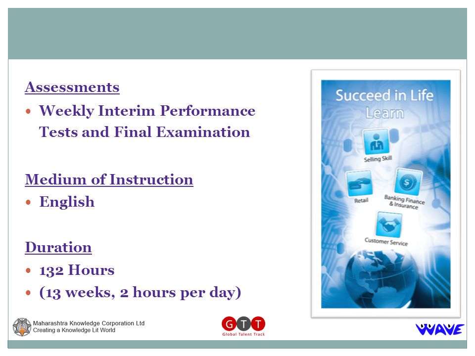 Assessments Weekly Interim Performance Tests and Final Examination Medium of Instruction English Duration 132 Hours (13 weeks, 2 hours per day)
