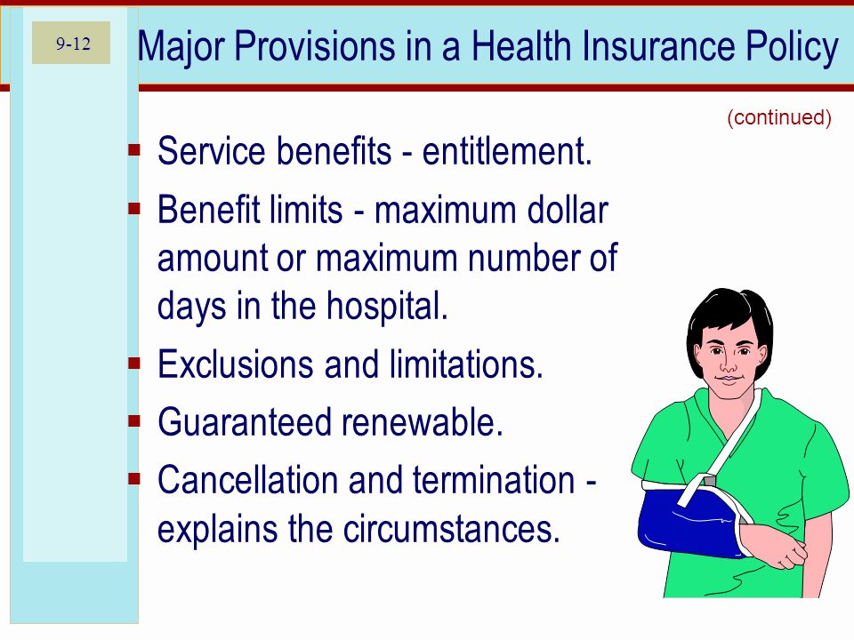 9-12 Major Provisions in a Health Insurance Policy Service benefits - entitlement.