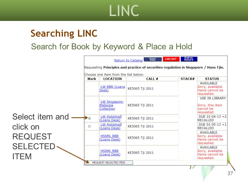 LINC 37 Select item and click on REQUEST SELECTED ITEM Searching LINC Search for Book by Keyword & Place a Hold