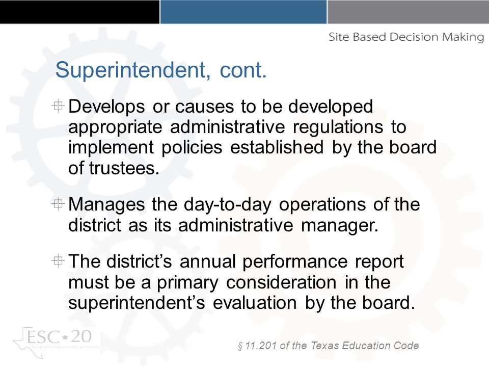 § of the Texas Education Code Develops or causes to be developed appropriate administrative regulations to implement policies established by the board of trustees.