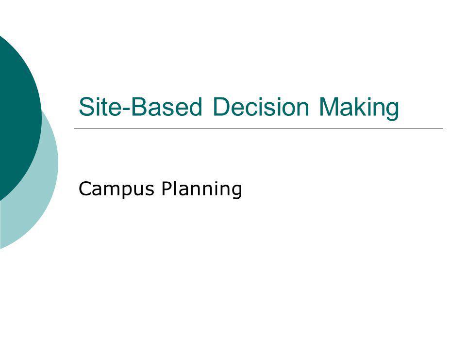 Site-Based Decision Making Campus Planning