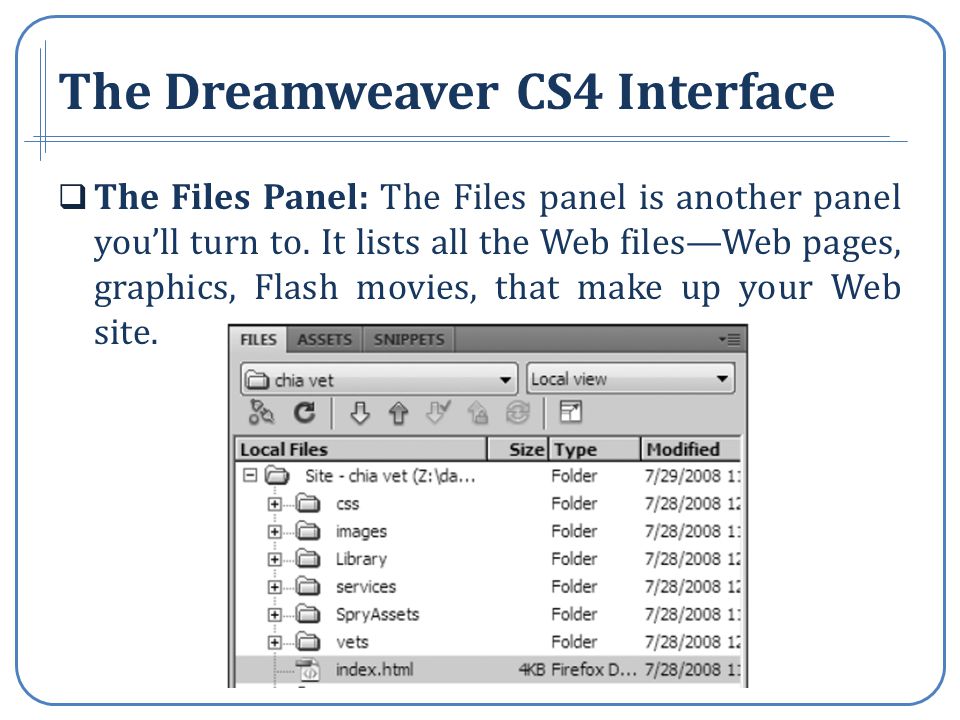 The Dreamweaver CS4 Interface The Files Panel: The Files panel is another panel youll turn to.