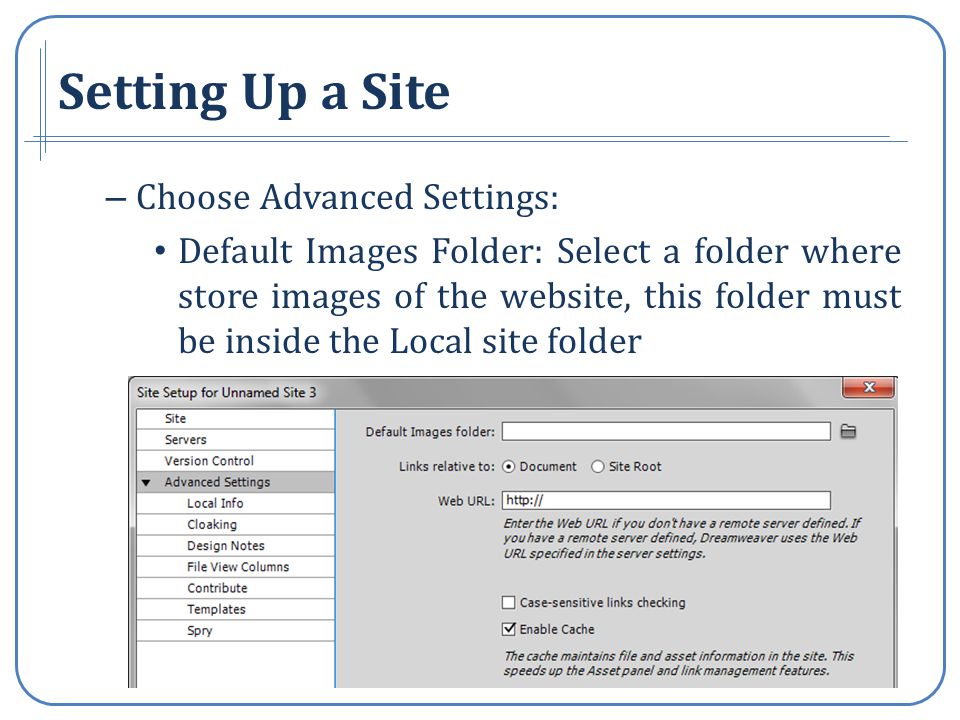 – Choose Advanced Settings: Default Images Folder: Select a folder where store images of the website, this folder must be inside the Local site folder
