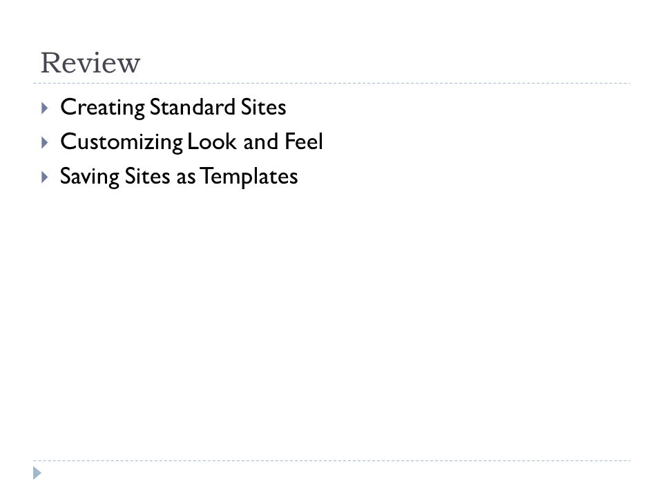 Review Creating Standard Sites Customizing Look and Feel Saving Sites as Templates