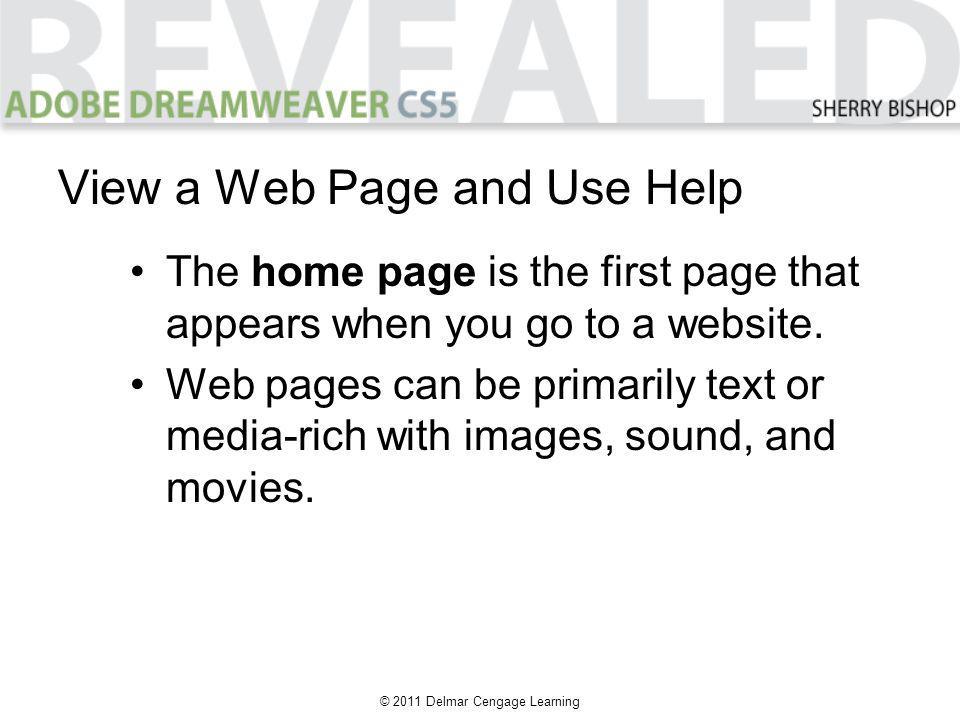 © 2011 Delmar Cengage Learning The home page is the first page that appears when you go to a website.
