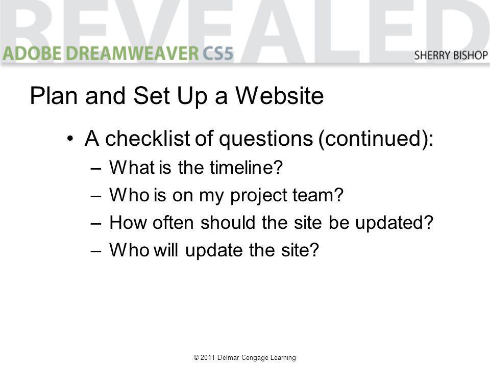 © 2011 Delmar Cengage Learning A checklist of questions (continued): –What is the timeline.