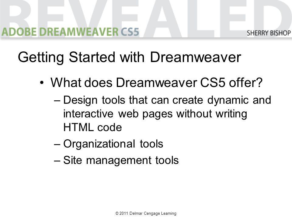 © 2011 Delmar Cengage Learning What does Dreamweaver CS5 offer.