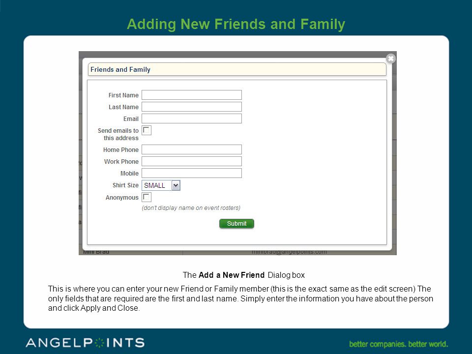 Adding New Friends and Family The Add a New Friend Dialog box This is where you can enter your new Friend or Family member (this is the exact same as the edit screen) The only fields that are required are the first and last name.