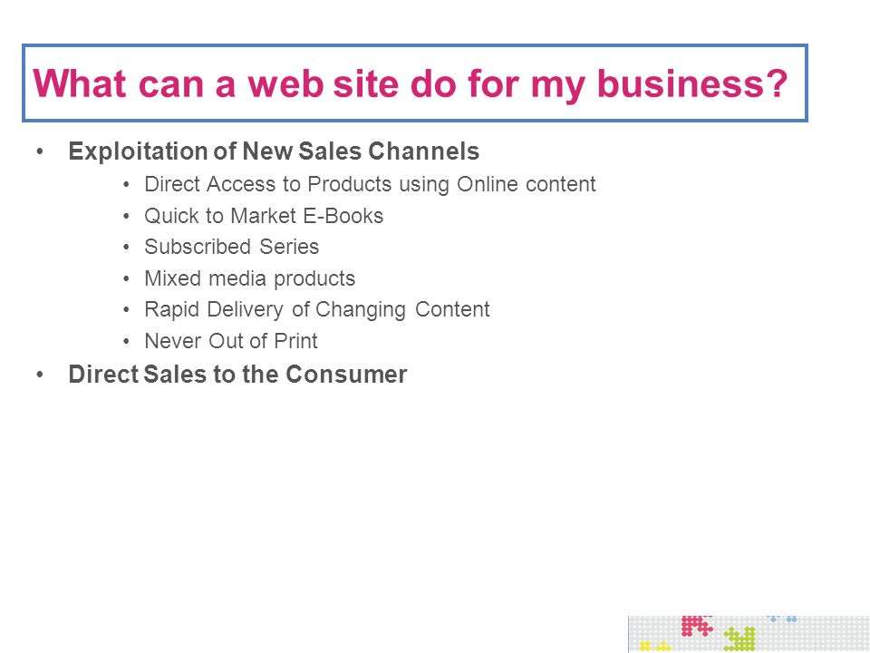 What can a web site do for my business.
