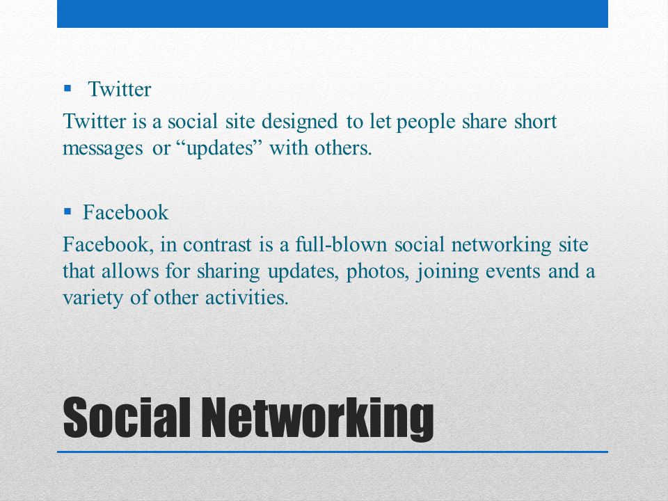 Social Networking Twitter Twitter is a social site designed to let people share short messages or updates with others.