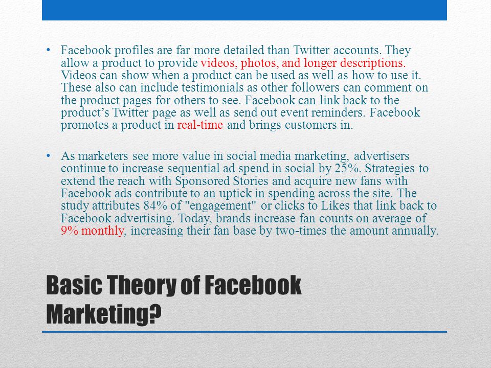 Basic Theory of Facebook Marketing. Facebook profiles are far more detailed than Twitter accounts.