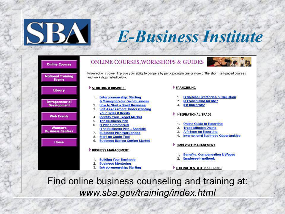 Find online business counseling and training at:   E-Business Institute