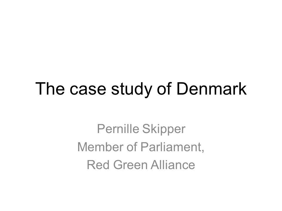 The case study of Denmark Pernille Skipper Member of Parliament ...