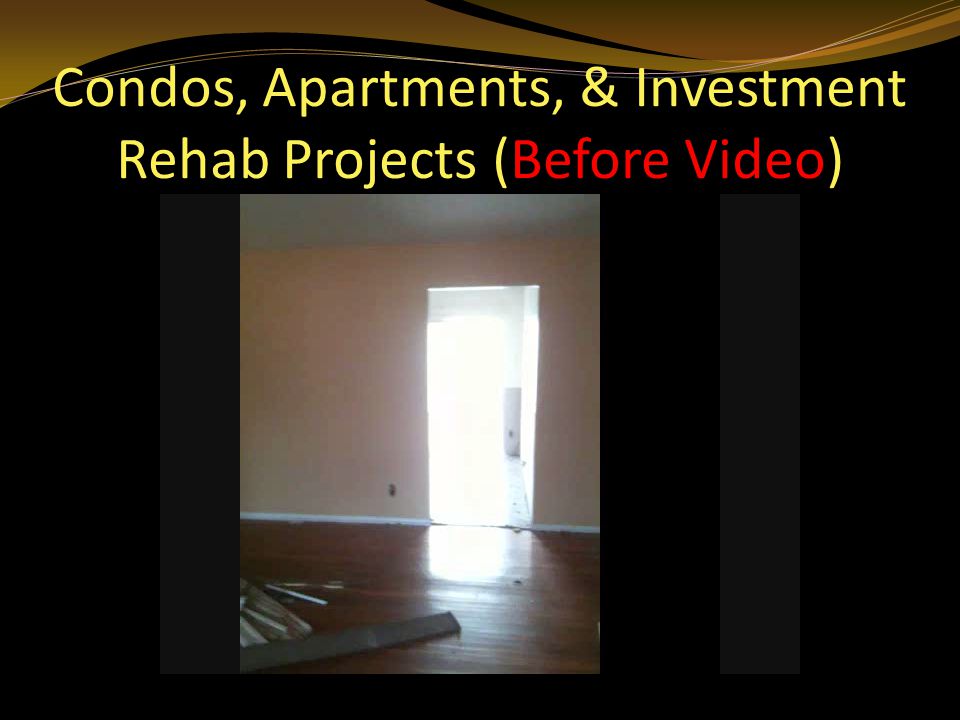 Condos, Apartments, & Investment Rehab Projects (Before Video)