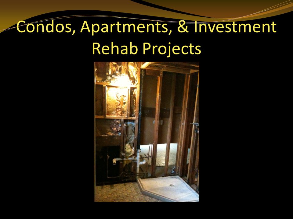 Condos, Apartments, & Investment Rehab Projects