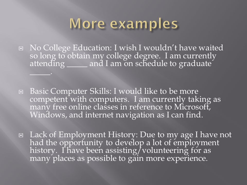 No College Education: I wish I wouldnt have waited so long to obtain my college degree.