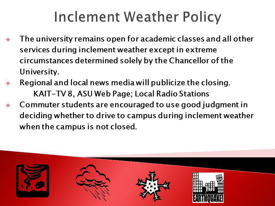 The university remains open for academic classes and all other services during inclement weather except in extreme circumstances determined solely by the Chancellor of the University.