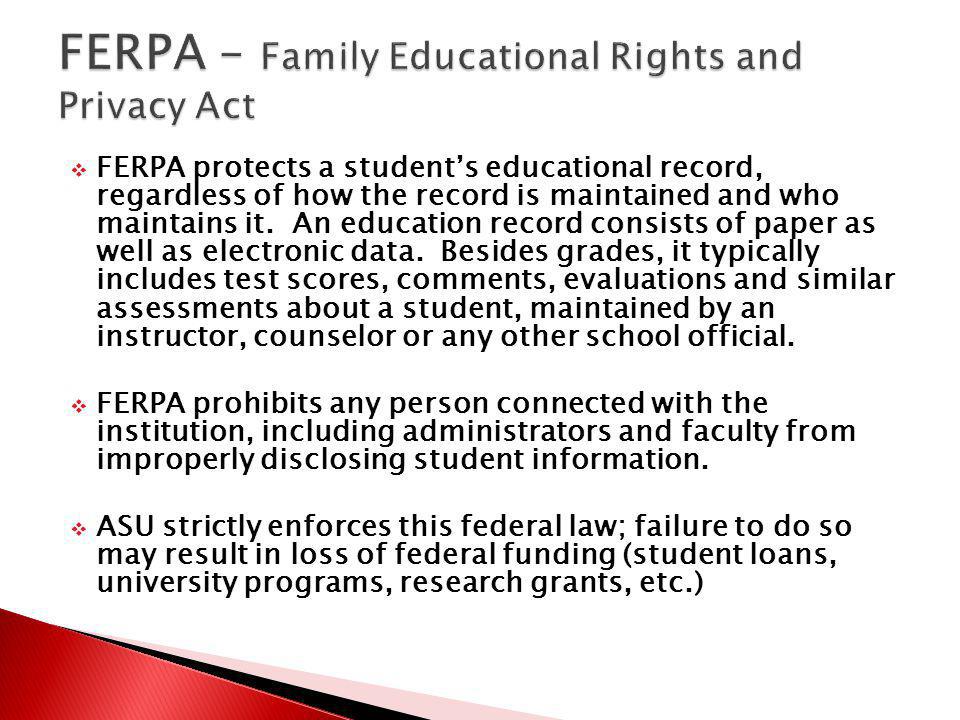 FERPA protects a students educational record, regardless of how the record is maintained and who maintains it.