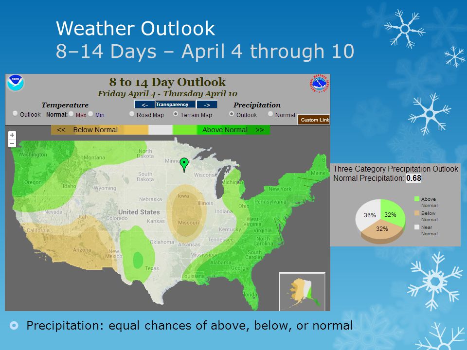 Weather Outlook 8–14 Days – April 4 through 10 Precipitation: equal chances of above, below, or normal