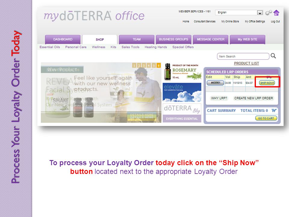 To process your Loyalty Order today click on the Ship Now button located next to the appropriate Loyalty Order Process Your Loyalty Order Today