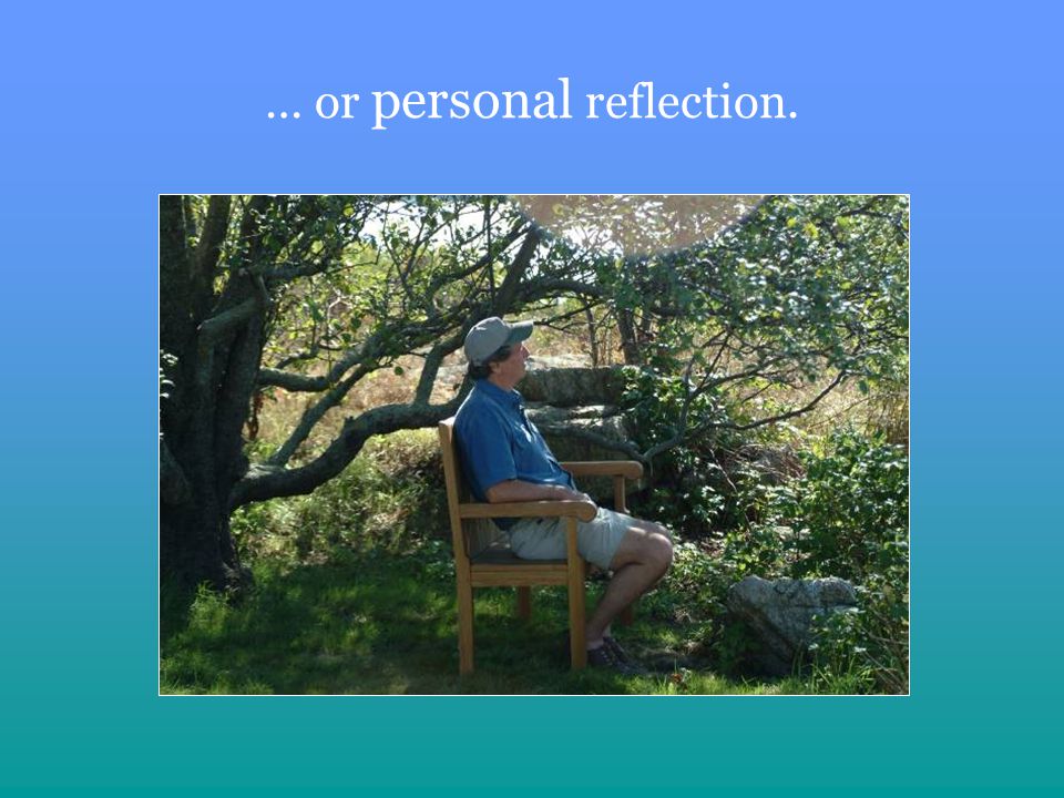 … or personal reflection.