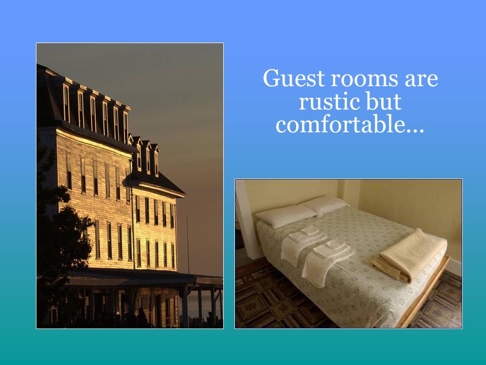 Guest rooms are rustic but comfortable...