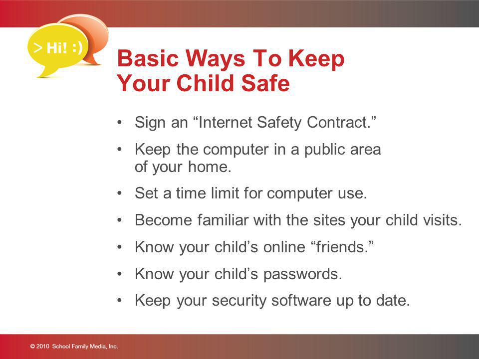 Basic Ways To Keep Your Child Safe Sign an Internet Safety Contract.