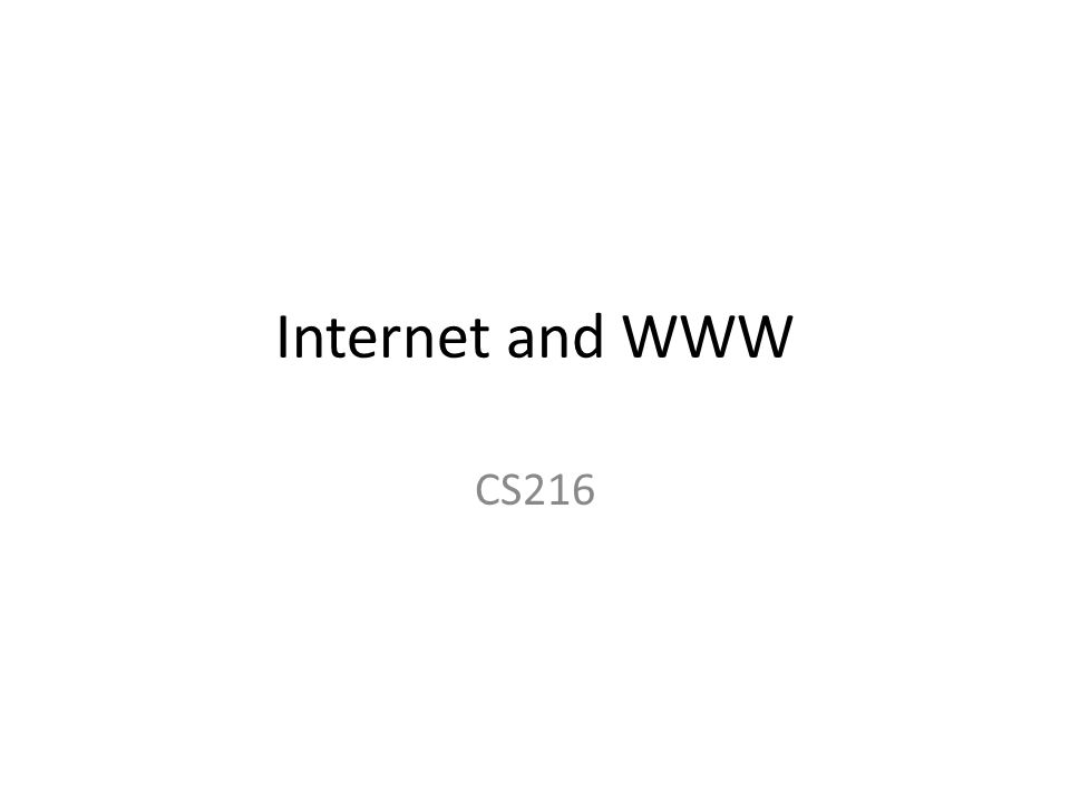 Internet and WWW CS216