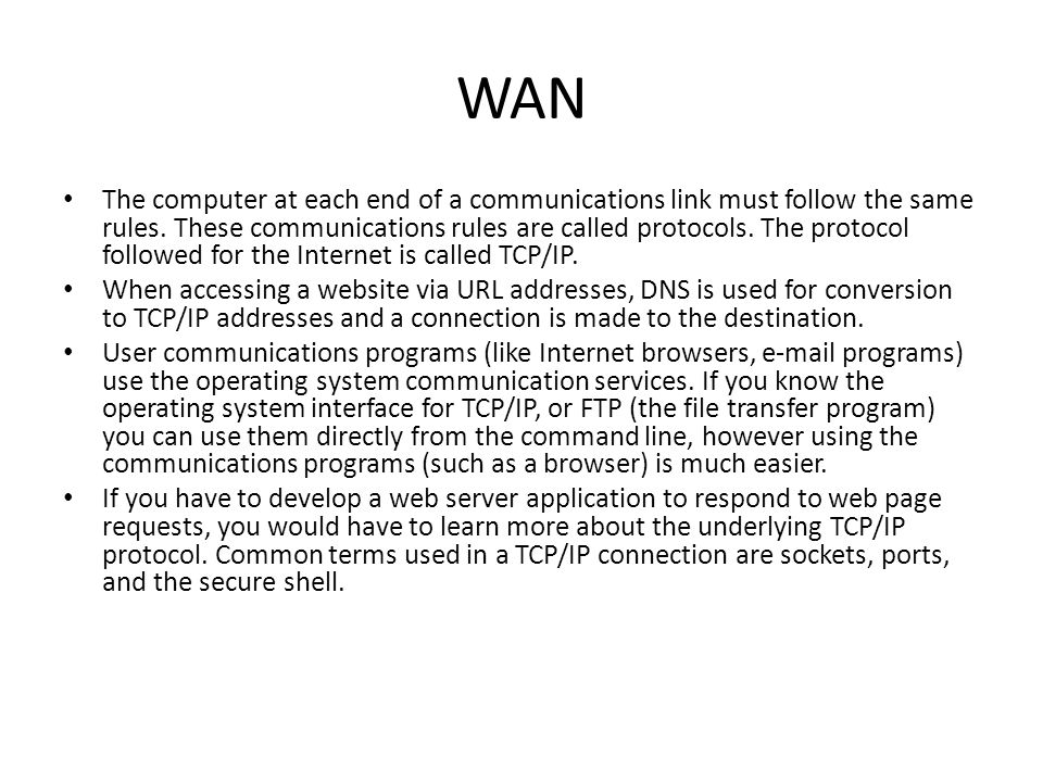 WAN The computer at each end of a communications link must follow the same rules.
