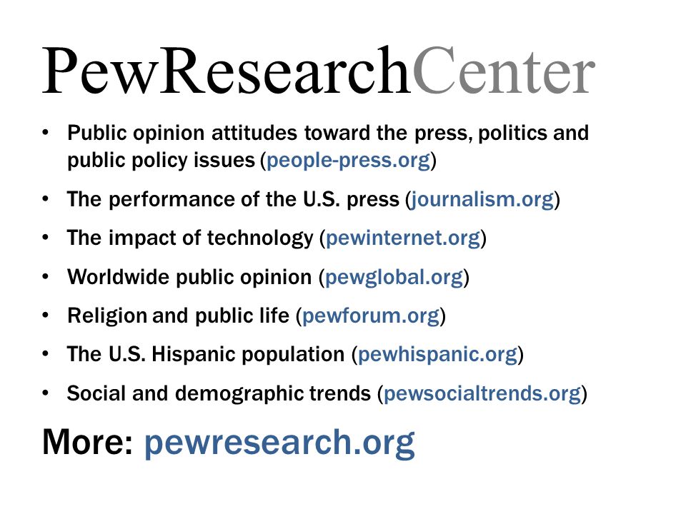 PewResearchCenter Public opinion attitudes toward the press, politics and public policy issues (people-press.org) The performance of the U.S.