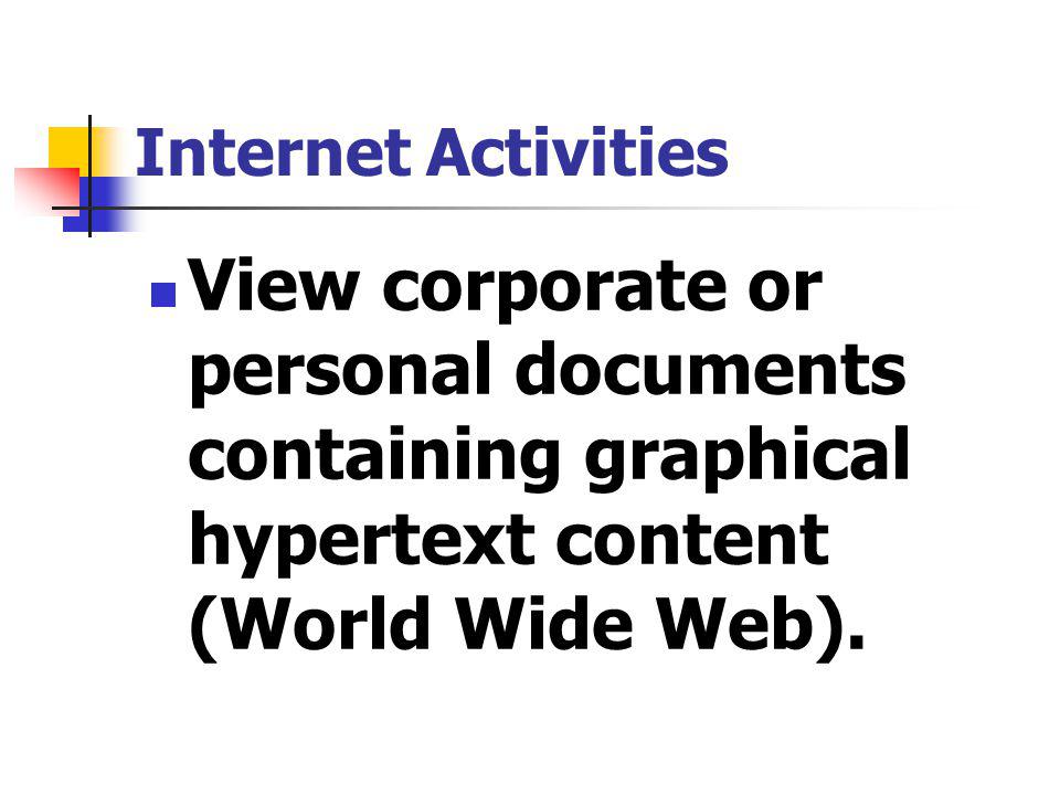 View corporate or personal documents containing graphical hypertext content (World Wide Web).